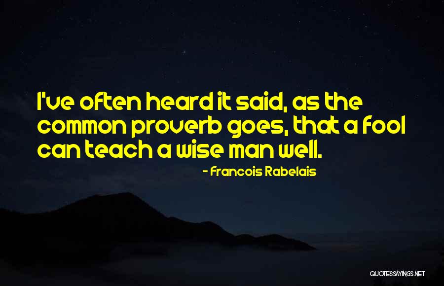 Wise Man Said Quotes By Francois Rabelais Wise Man Said Quotes By Francois Rabelais