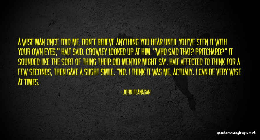 Wise Man Said Quotes By John Flanagan Wise Man Said Quotes By John Flanagan