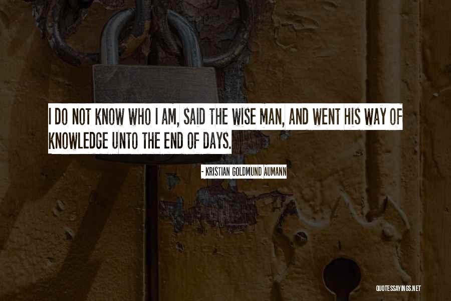 Wise Man Said Quotes By Kristian Goldmund Aumann Wise Man Said Quotes By Kristian Goldmund Aumann