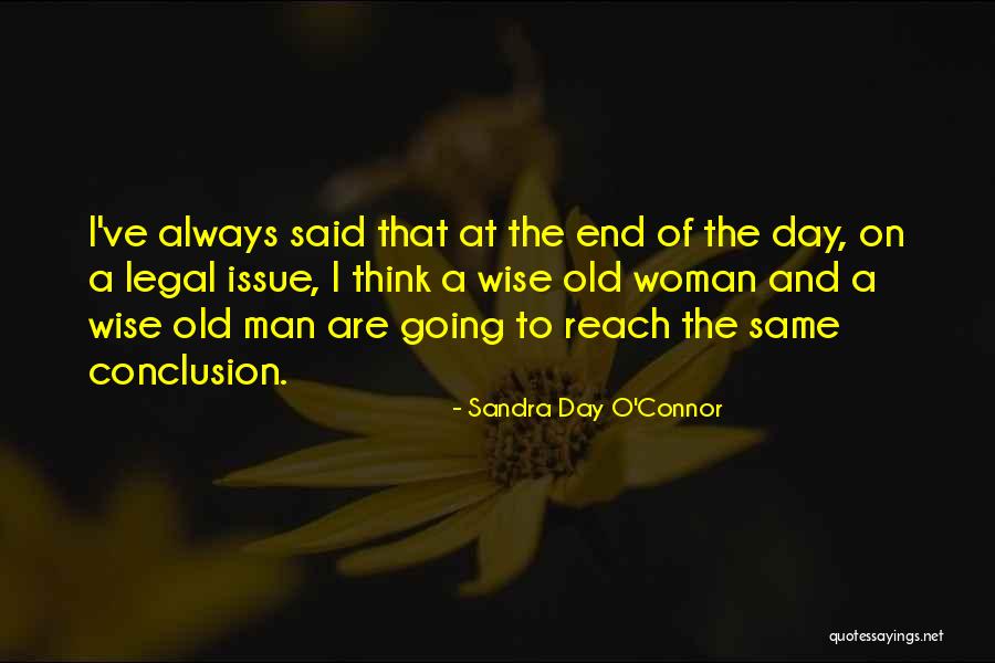 Wise Man Said Quotes By Sandra Day O'Connor Wise Man Said Quotes By Sandra Day O'Connor