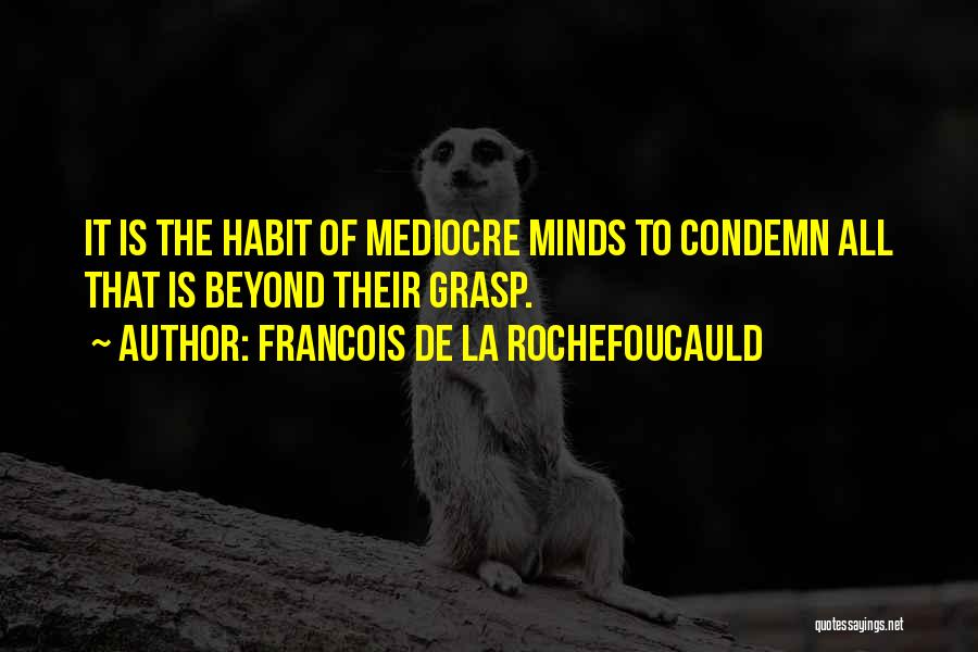 Wise Mind Quotes By Francois De La Rochefoucauld