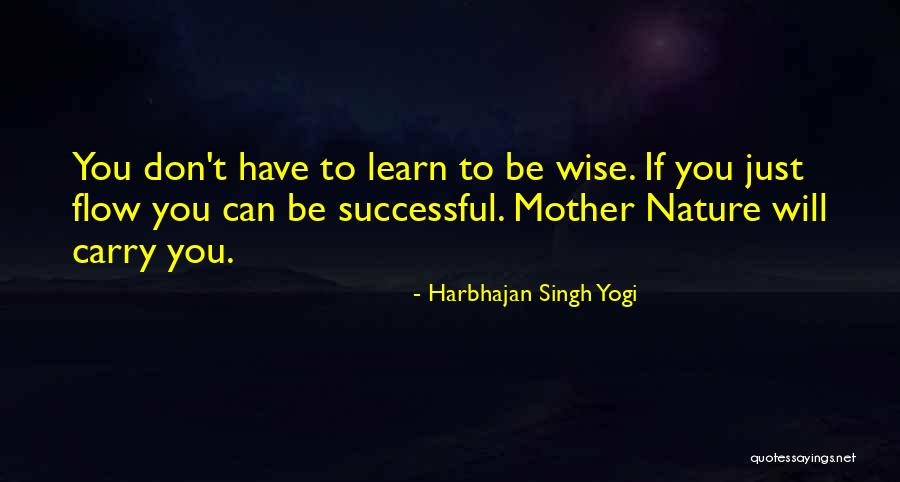 Wise Nature Quotes By Harbhajan Singh Yogi Wise Nature Quotes By Harbhajan Singh Yogi