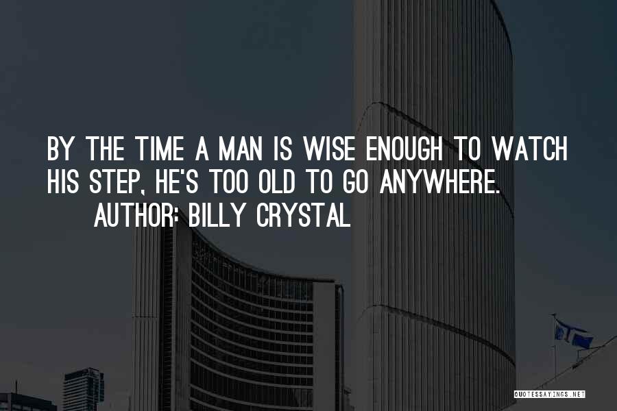 Wise Old Man Quotes By Billy Crystal