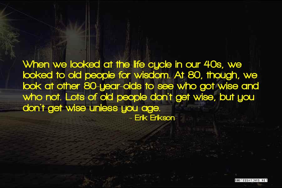 Wise Old People Quotes By Erik Erikson Wise Old People Quotes By Erik Erikson