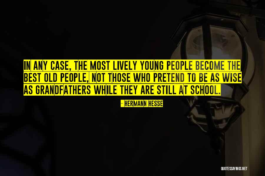 Wise Old People Quotes By Hermann Hesse Wise Old People Quotes By Hermann Hesse