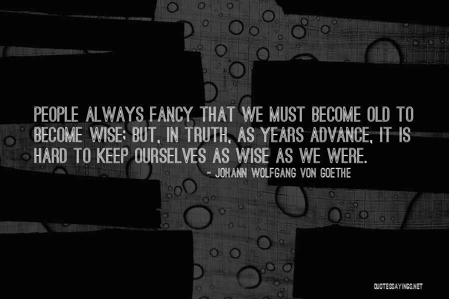 Wise Old People Quotes By Johann Wolfgang Von Goethe Wise Old People Quotes By Johann Wolfgang Von Goethe