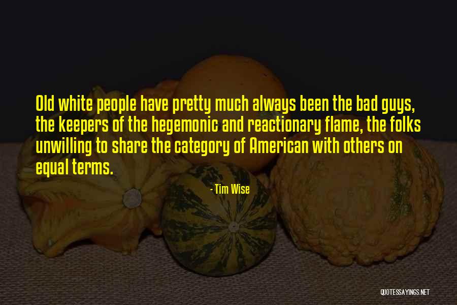 Wise Old People Quotes By Tim Wise Wise Old People Quotes By Tim Wise