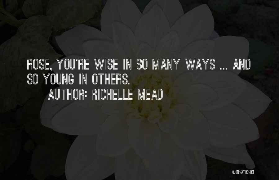 Wise Or Otherwise Quotes By Richelle Mead