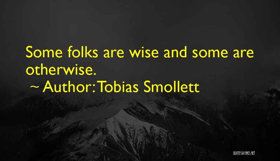 Wise Otherwise Quotes By Tobias Smollett