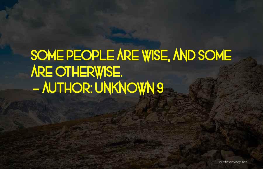 Wise Otherwise Quotes By Unknown 9