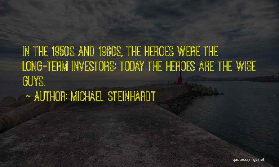 Wise Quotes By Michael Steinhardt