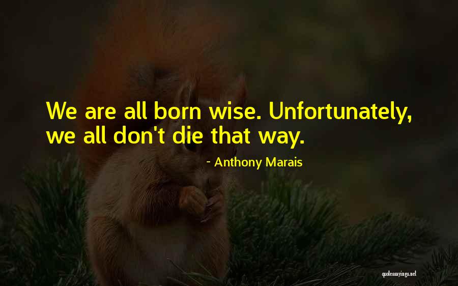 Wise Quote Quotes By Anthony Marais Wise Quote Quotes By Anthony Marais