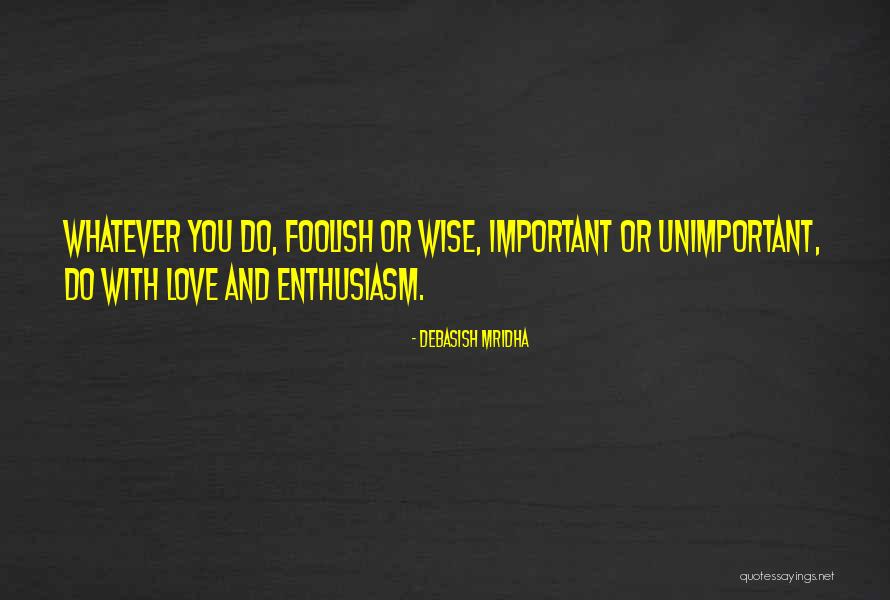 Wise Quotes And Quotes By Debasish Mridha Wise Quotes And Quotes By Debasish Mridha