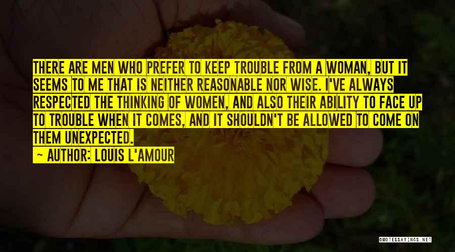 Wise Reasonable Quotes By Louis L'Amour