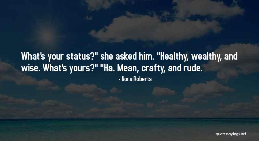 Wise Status Quotes By Nora Roberts Wise Status Quotes By Nora Roberts