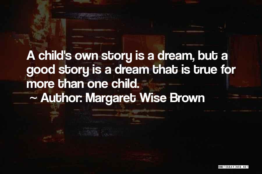 Wise Story Quotes By Margaret Wise Brown