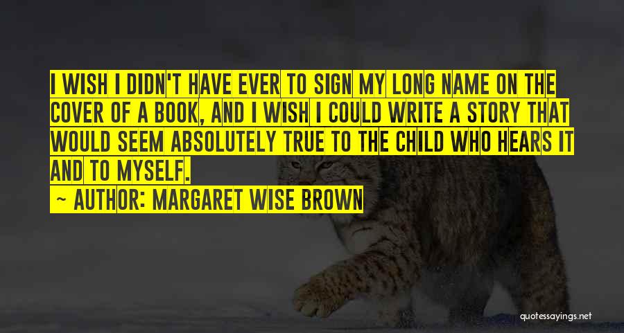 Wise Story Quotes By Margaret Wise Brown