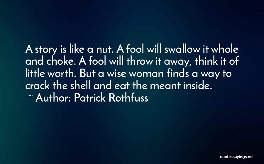 Wise Story Quotes By Patrick Rothfuss