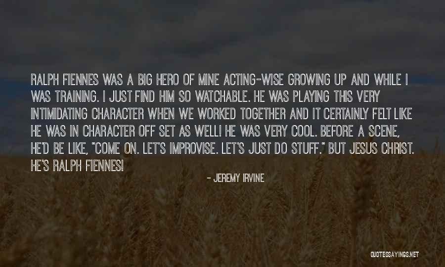 Wise Up Quotes By Jeremy Irvine Wise Up Quotes By Jeremy Irvine