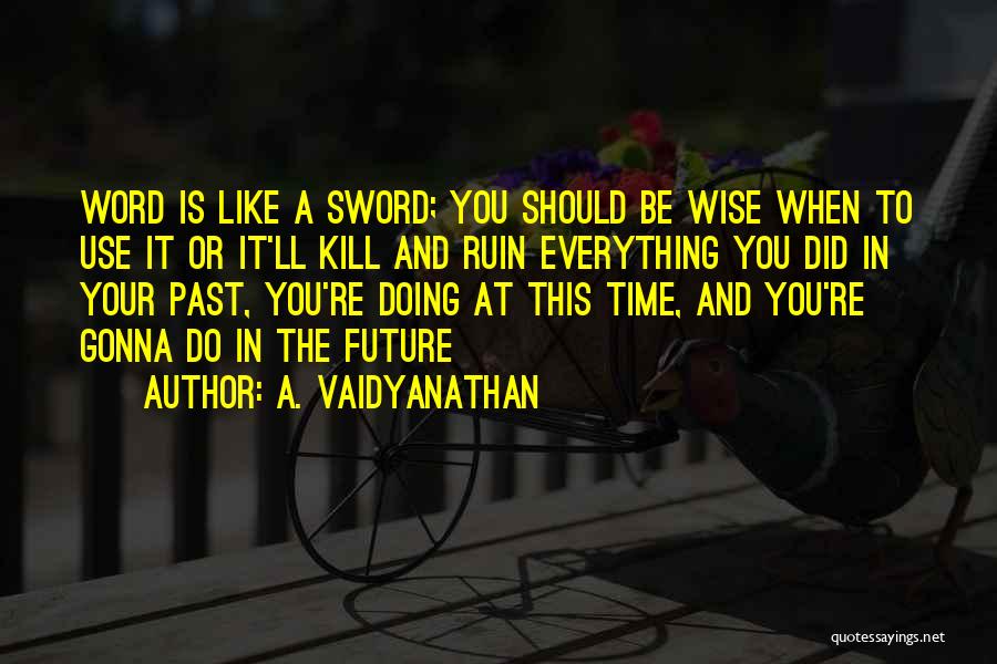 Wise Use Of Time Quotes By A. Vaidyanathan