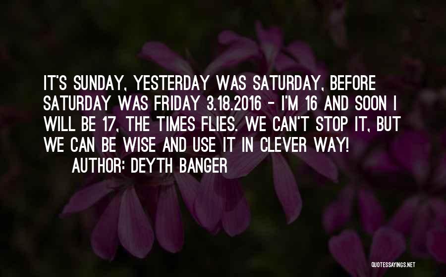 Wise Use Of Time Quotes By Deyth Banger