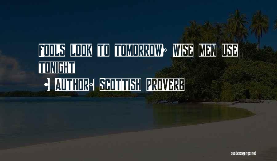 Wise Use Of Time Quotes By Scottish Proverb