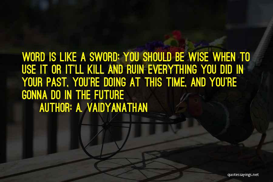 Wise Word Quotes By A. Vaidyanathan