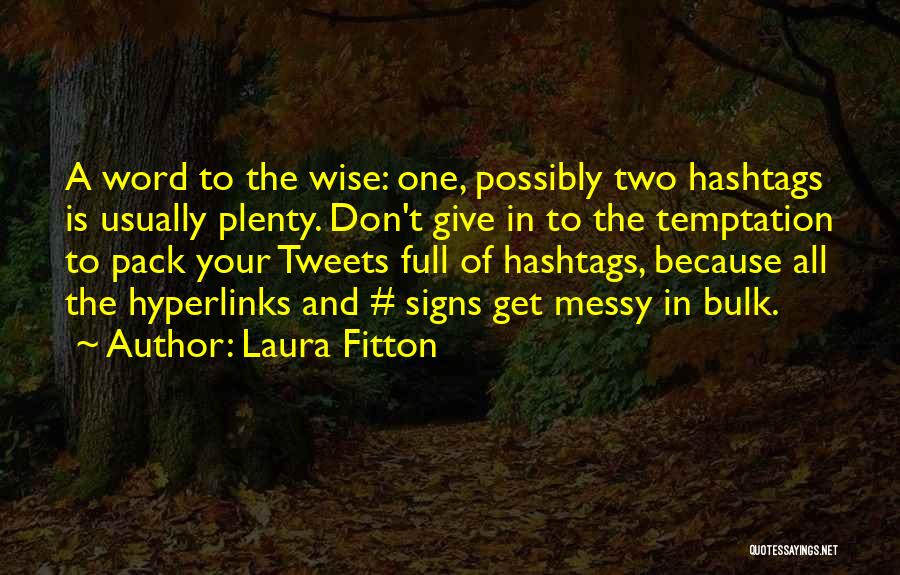 Wise Word Quotes By Laura Fitton