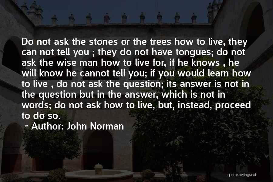 Wise Words To Live By Quotes By John Norman