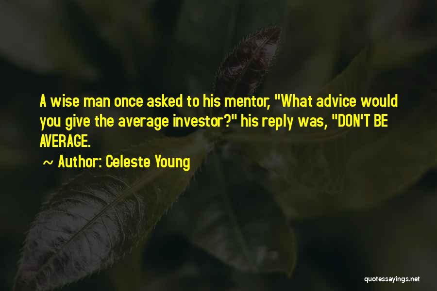 Wise Young Man Quotes By Celeste Young