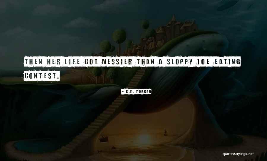 Wisecracking Quotes By K.M. Morgan Wisecracking Quotes By K.M. Morgan