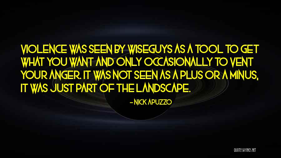 Wiseguys Quotes By Nick Apuzzo Wiseguys Quotes By Nick Apuzzo