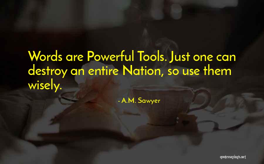 Wisely Quotes By A.M. Sawyer