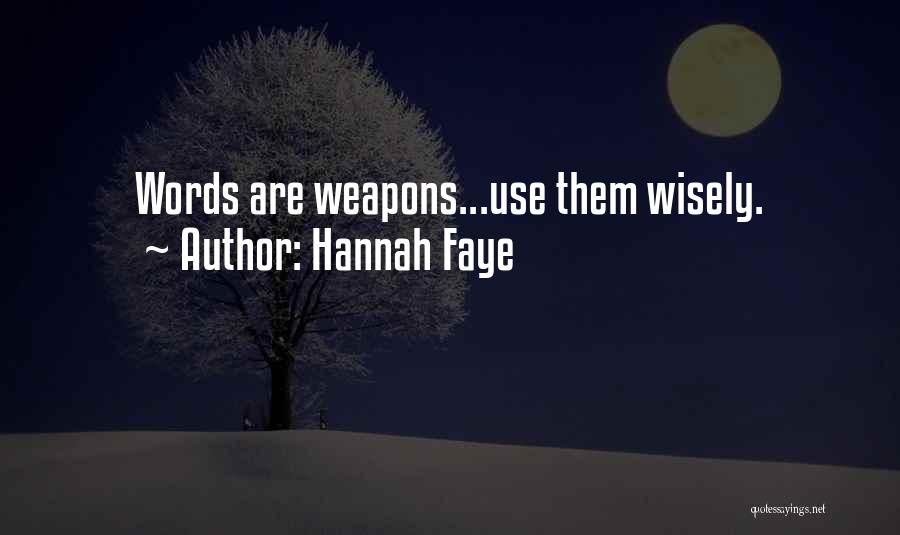 Wisely Quotes By Hannah Faye