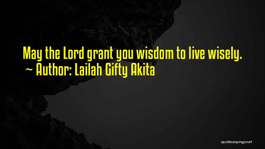 Wisely Quotes By Lailah Gifty Akita