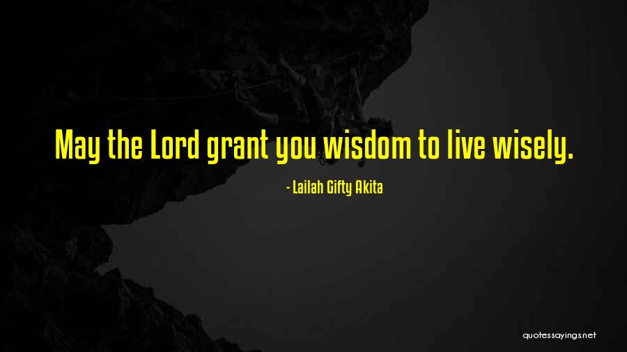 Wisely Quotes By Lailah Gifty Akita