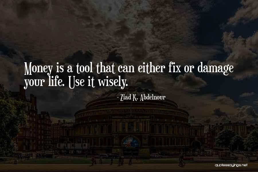 Wisely Quotes By Ziad K. Abdelnour