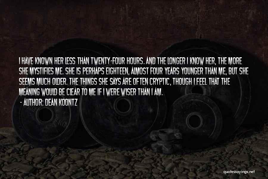 Wiser And Older Quotes By Dean Koontz