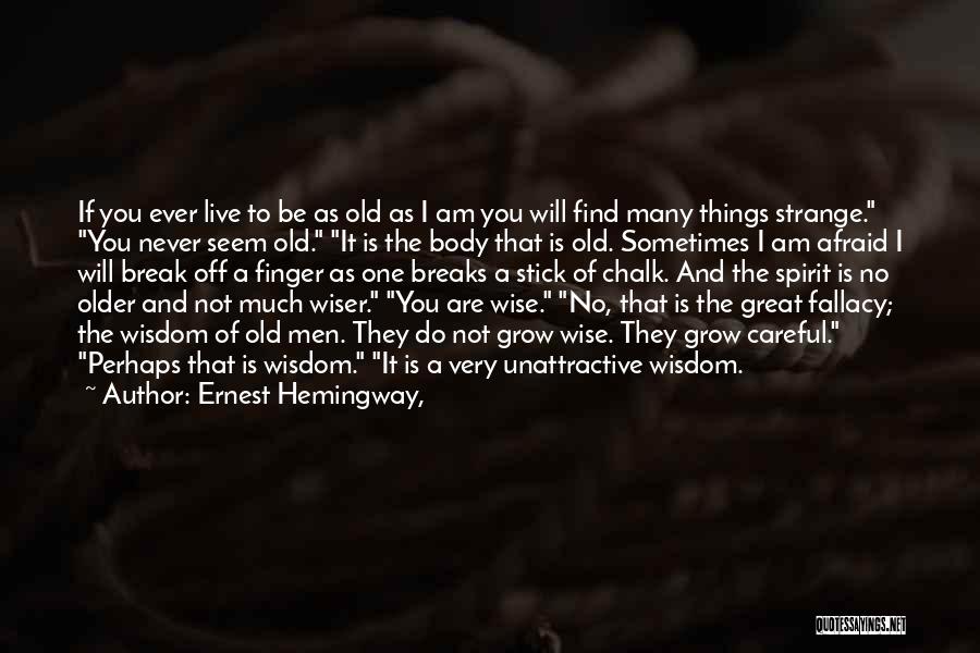 Wiser And Older Quotes By Ernest Hemingway,