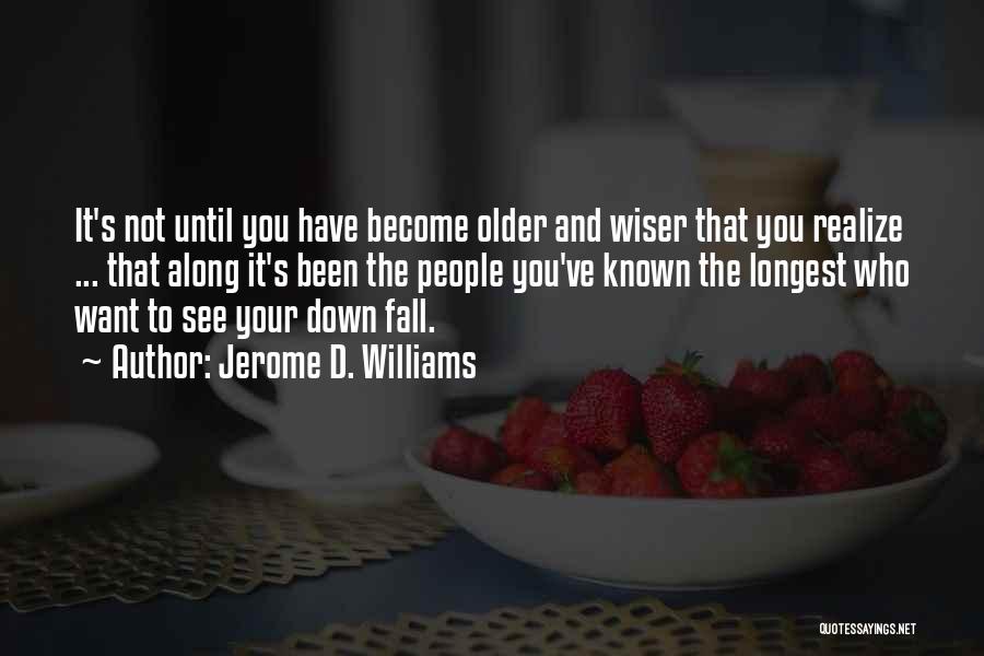 Wiser And Older Quotes By Jerome D. Williams