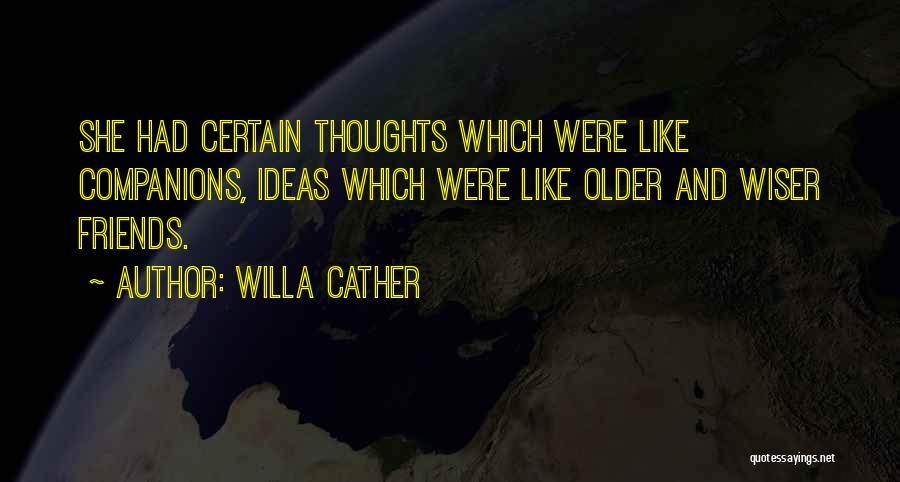 Wiser And Older Quotes By Willa Cather