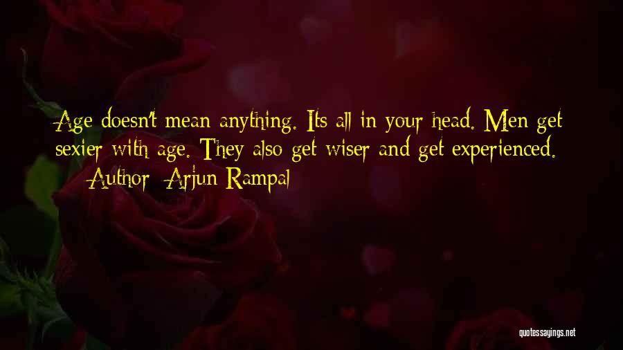 Wiser With Age Quotes By Arjun Rampal