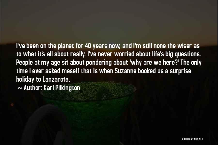 Wiser With Age Quotes By Karl Pilkington