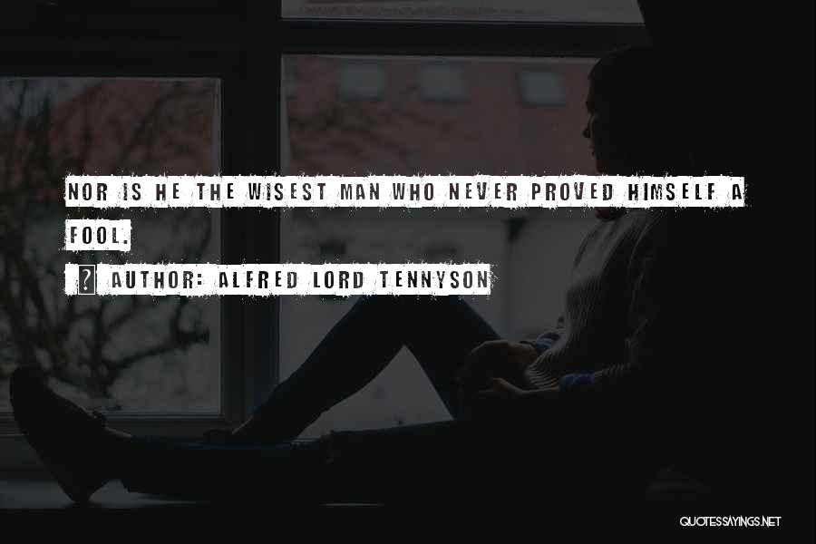 Wisest Man Quotes By Alfred Lord Tennyson