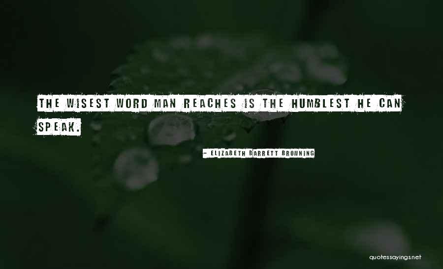 Wisest Man Quotes By Elizabeth Barrett Browning Wisest Man Quotes By Elizabeth Barrett Browning