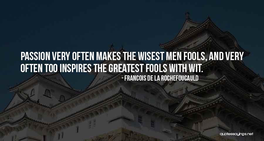 Wisest Man Quotes By Francois De La Rochefoucauld