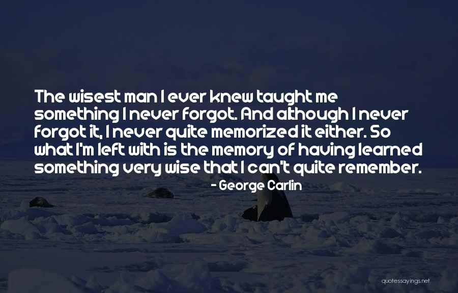 Wisest Man Quotes By George Carlin