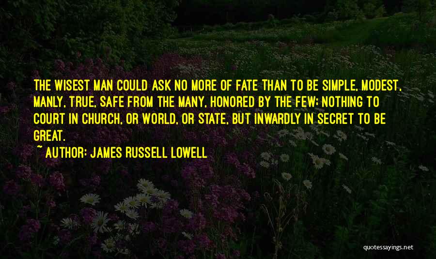 Wisest Man Quotes By James Russell Lowell