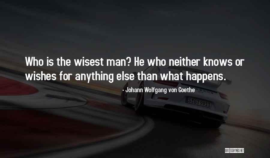 Wisest Man Quotes By Johann Wolfgang Von Goethe