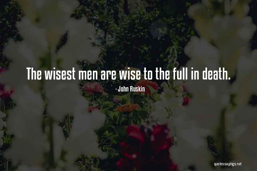 Wisest Man Quotes By John Ruskin